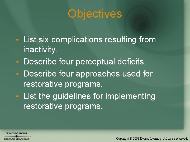 Objectives • List six complications resulting from inactivity. • Describe four perceptual deficits. •