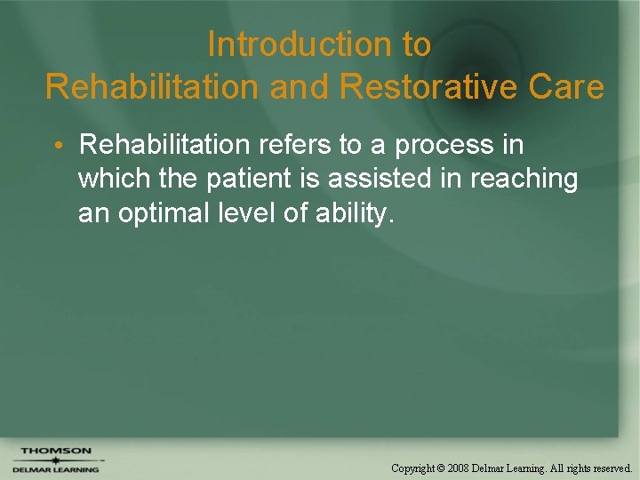 Introduction to Rehabilitation and Restorative Care • Rehabilitation refers to a process in which