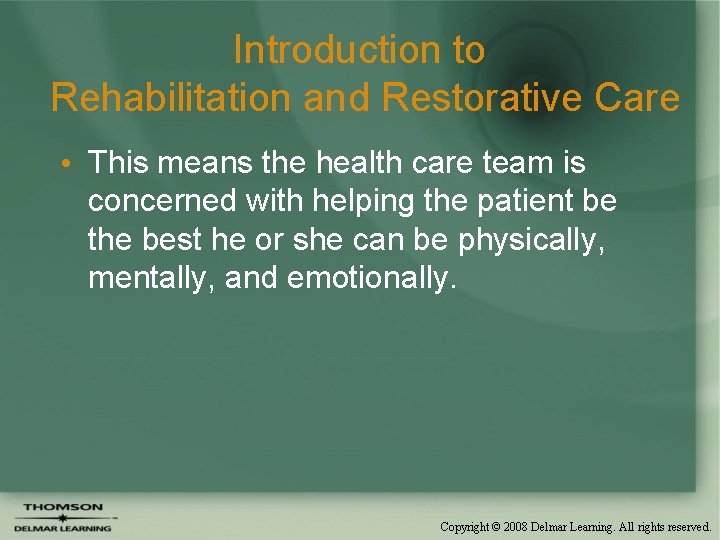 Introduction to Rehabilitation and Restorative Care • This means the health care team is