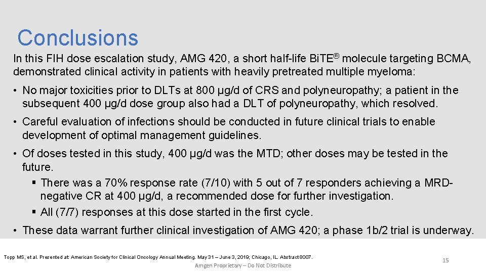 Conclusions In this FIH dose escalation study, AMG 420, a short half-life Bi. TE®