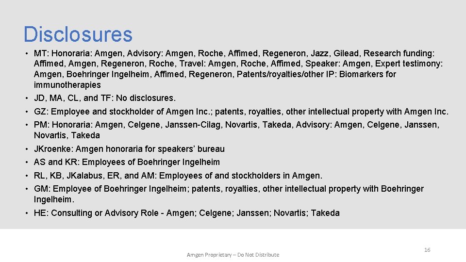 Disclosures • MT: Honoraria: Amgen, Advisory: Amgen, Roche, Affimed, Regeneron, Jazz, Gilead, Research funding: