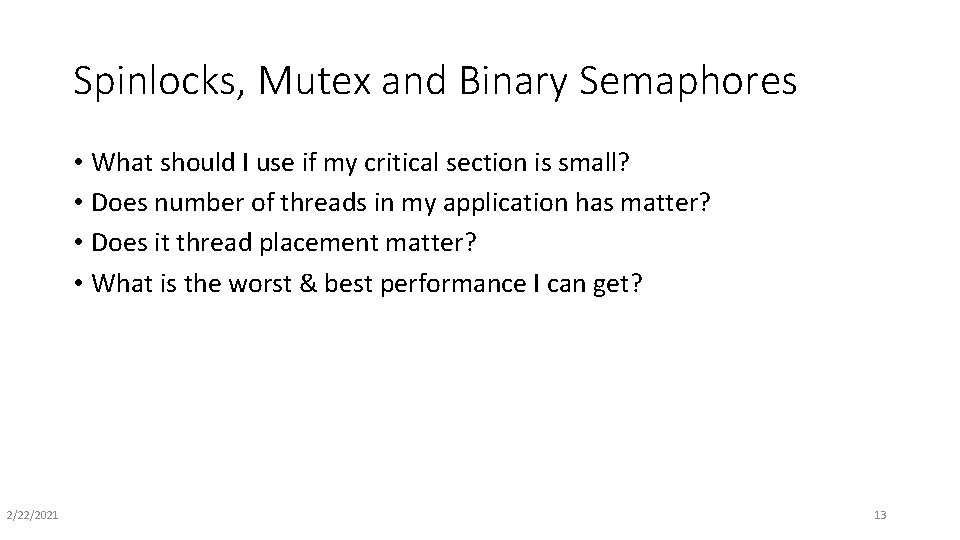 Spinlocks, Mutex and Binary Semaphores • What should I use if my critical section