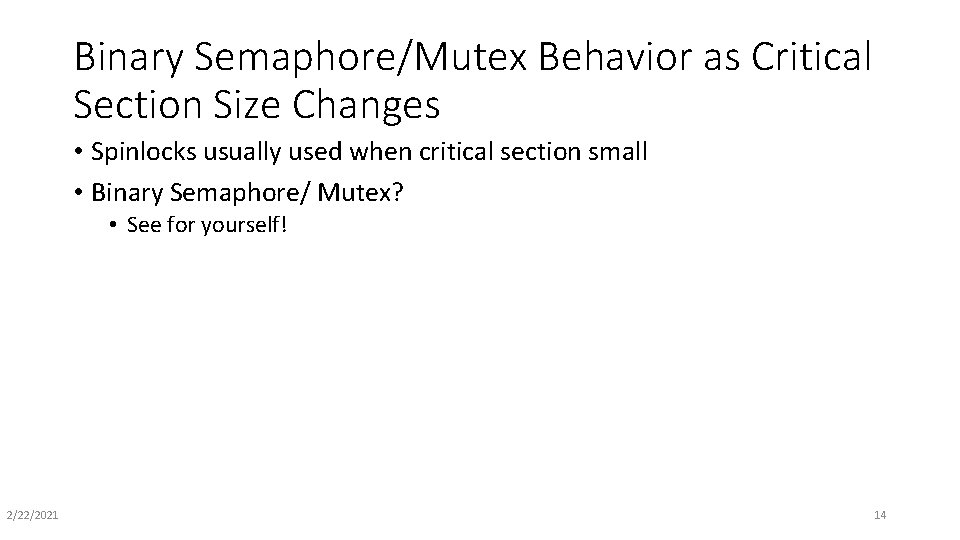 Binary Semaphore/Mutex Behavior as Critical Section Size Changes • Spinlocks usually used when critical