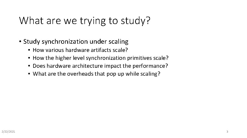 What are we trying to study? • Study synchronization under scaling • • 2/22/2021