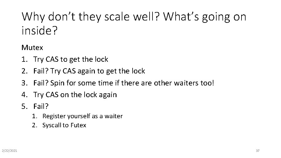 Why don’t they scale well? What’s going on inside? Mutex 1. Try CAS to
