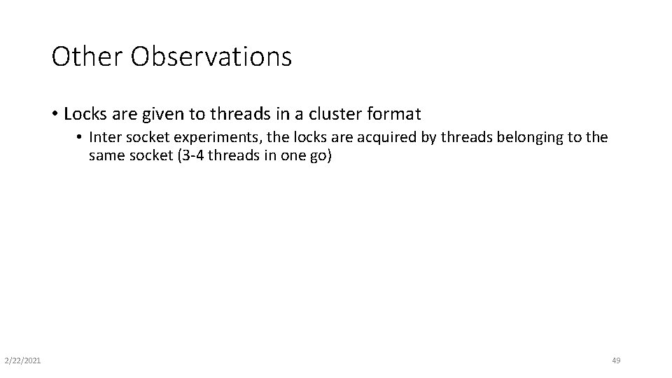 Other Observations • Locks are given to threads in a cluster format • Inter