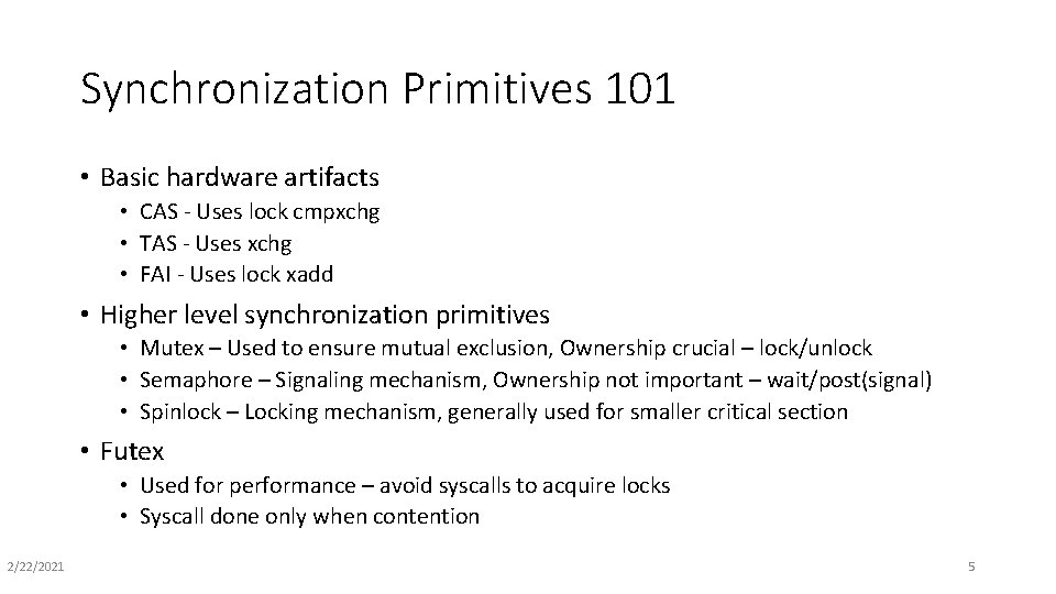 Synchronization Primitives 101 • Basic hardware artifacts • CAS - Uses lock cmpxchg •