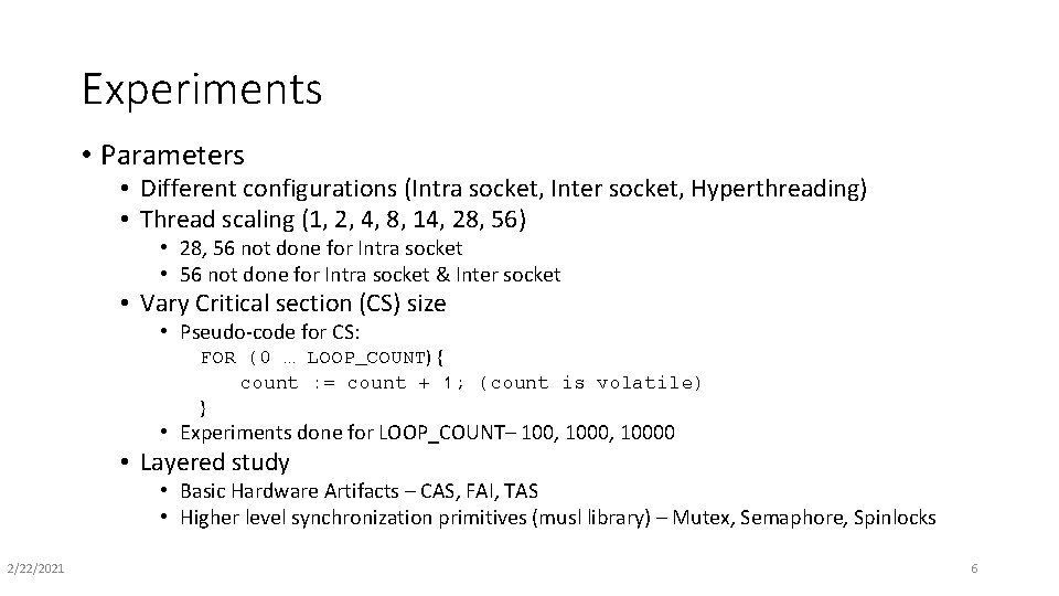 Experiments • Parameters • Different configurations (Intra socket, Inter socket, Hyperthreading) • Thread scaling
