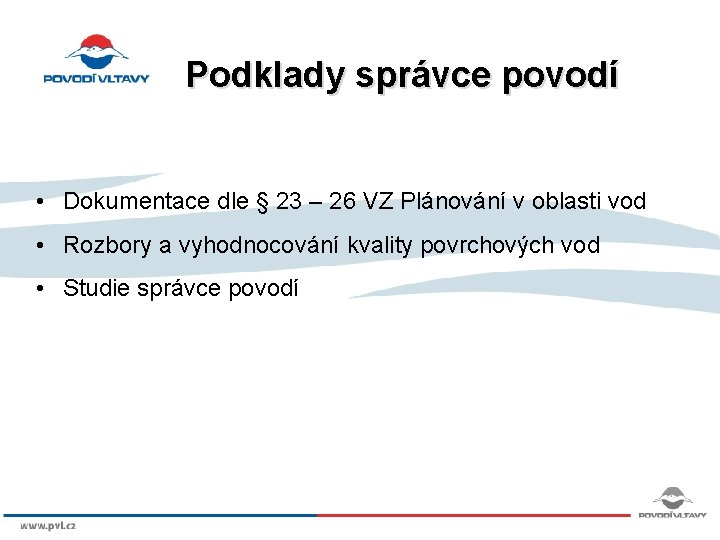 Podklady správce povodí • Dokumentace dle § 23 – 26 VZ Plánování v oblasti