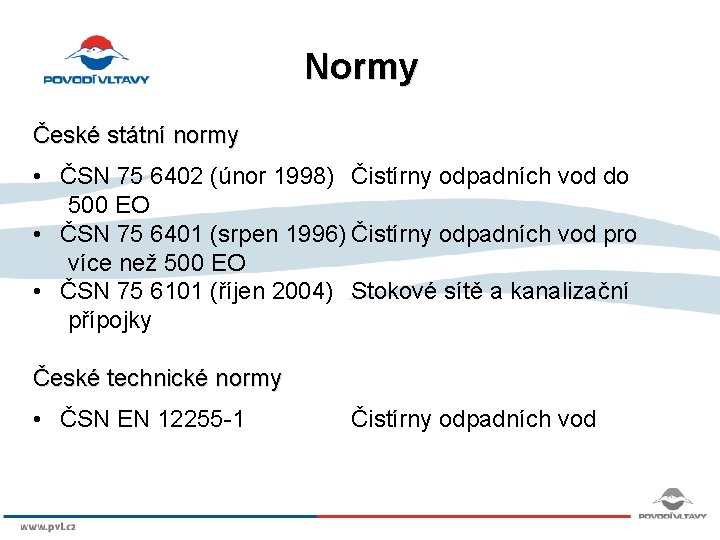 Normy České státní normy • ČSN 75 6402 (únor 1998) Čistírny odpadních vod do