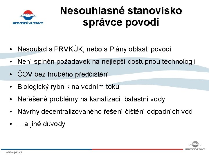 Nesouhlasné stanovisko správce povodí • Nesoulad s PRVKÚK, nebo s Plány oblasti povodí •