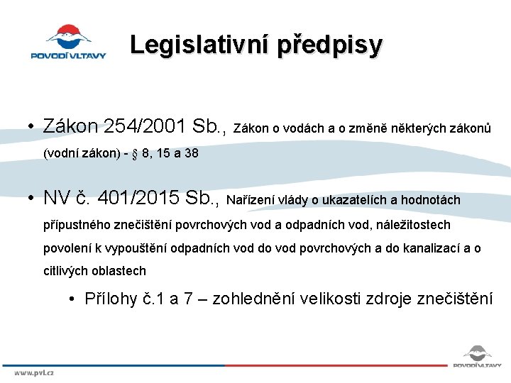 Legislativní předpisy • Zákon 254/2001 Sb. , Zákon o vodách a o změně některých