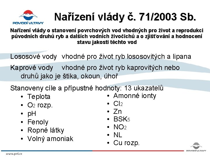 Nařízení vlády č. 71/2003 Sb. Nařízení vlády o stanovení povrchových vod vhodných pro život