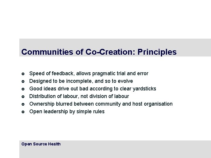 Communities of Co-Creation: Principles £ £ £ Speed of feedback, allows pragmatic trial and