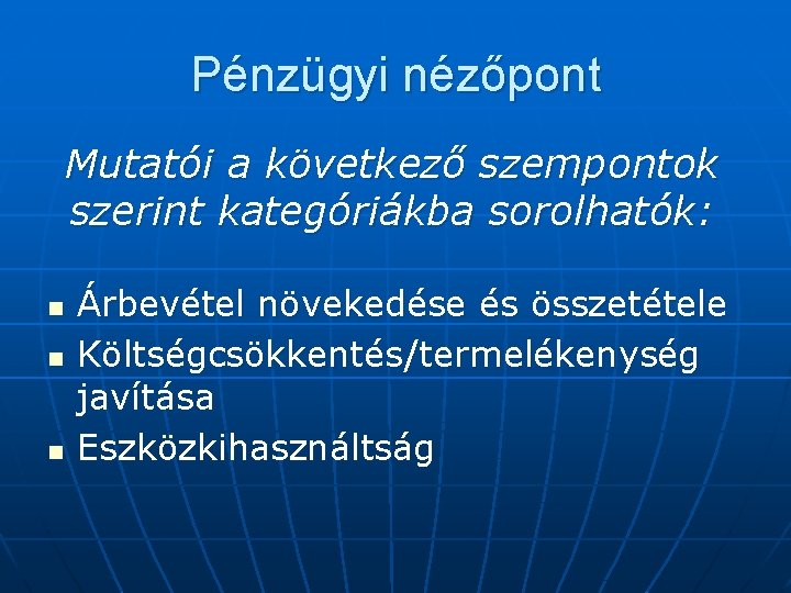 Pénzügyi nézőpont Mutatói a következő szempontok szerint kategóriákba sorolhatók: n n n Árbevétel növekedése