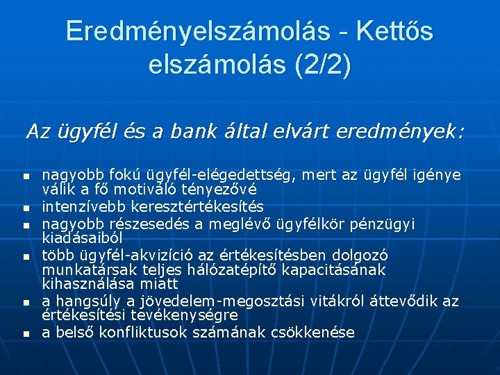 Eredményelszámolás - Kettős elszámolás (2/2) Az ügyfél és a bank által elvárt eredmények: n