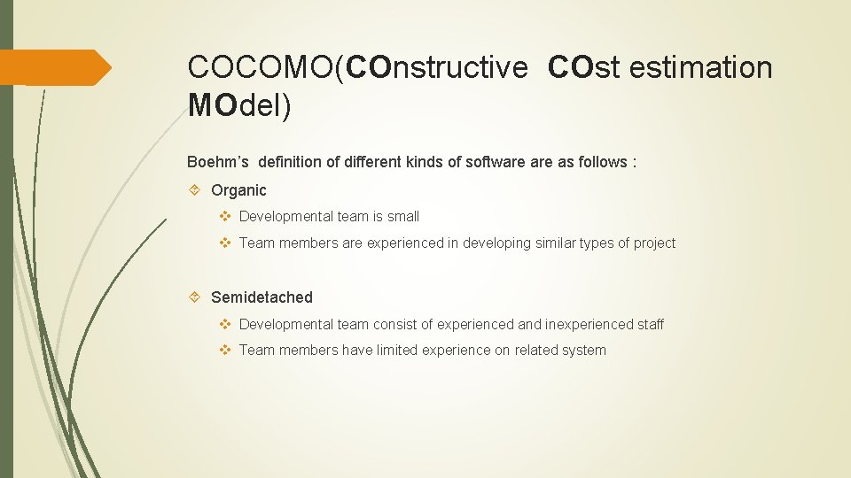 COCOMO(COnstructive COst estimation MOdel) Boehm’s definition of different kinds of software as follows :