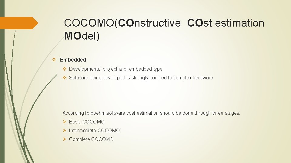COCOMO(COnstructive COst estimation MOdel) Embedded v Developmental project is of embedded type v Software