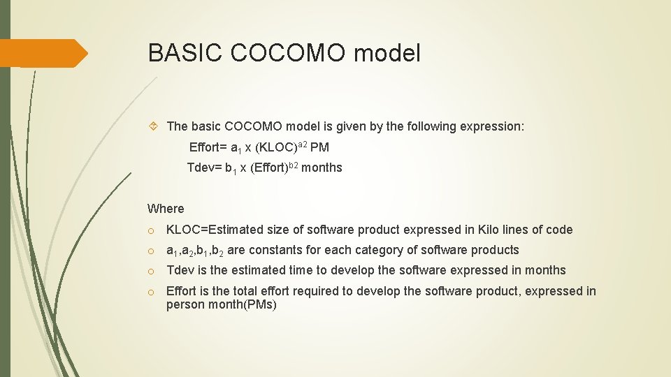 BASIC COCOMO model The basic COCOMO model is given by the following expression: Effort=