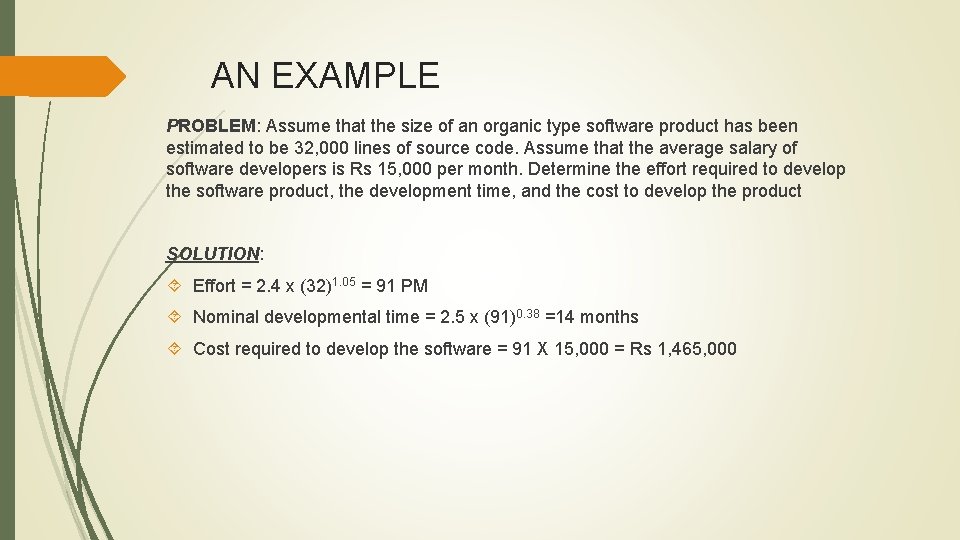 AN EXAMPLE PROBLEM: Assume that the size of an organic type software product has