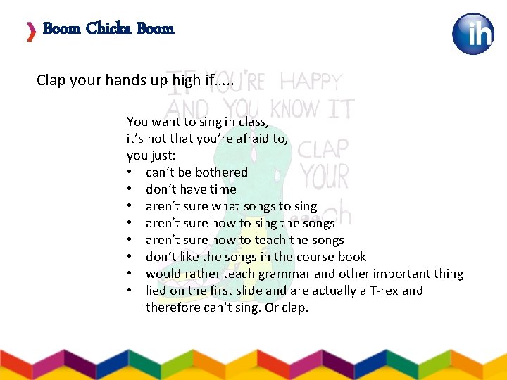 Boom Chicka Boom Clap your hands up high if…. . You want to sing