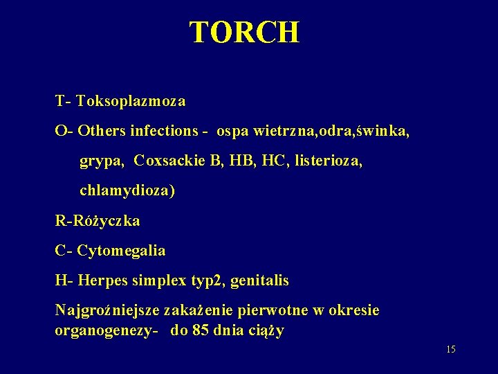 TORCH T- Toksoplazmoza O- Others infections - ospa wietrzna, odra, świnka, grypa, Coxsackie B,