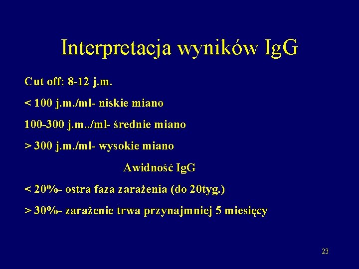 Interpretacja wyników Ig. G Cut off: 8 -12 j. m. < 100 j. m.