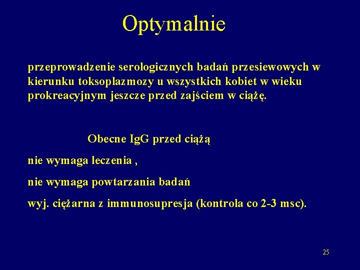 Optymalnie przeprowadzenie serologicznych badań przesiewowych w kierunku toksoplazmozy u wszystkich kobiet w wieku prokreacyjnym