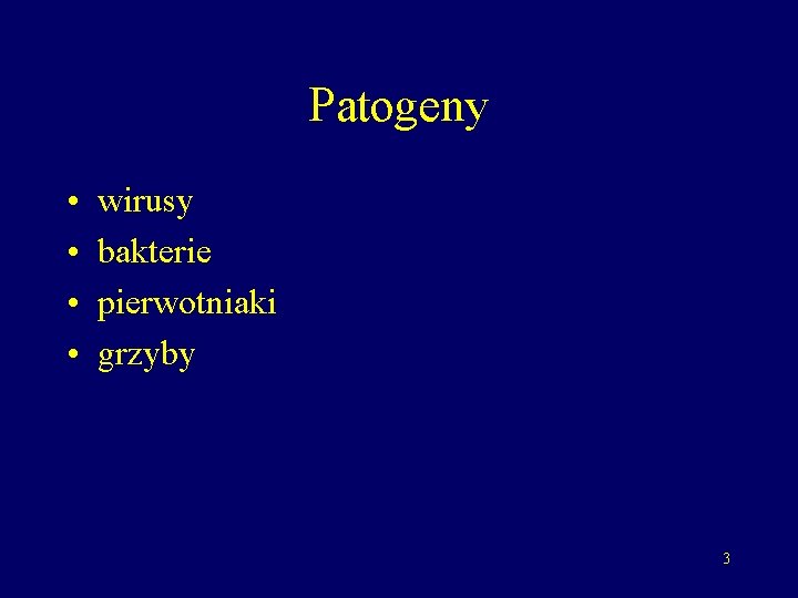 Patogeny • • wirusy bakterie pierwotniaki grzyby 3 