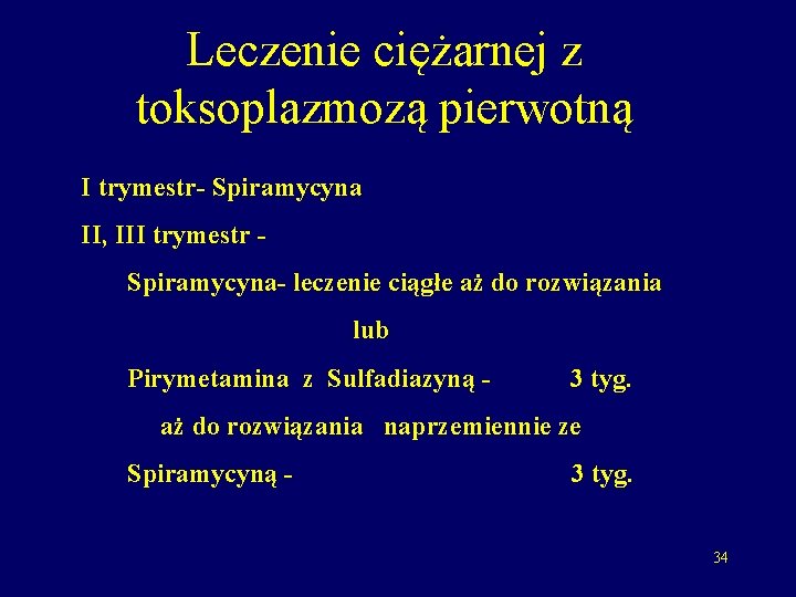 Leczenie ciężarnej z toksoplazmozą pierwotną I trymestr- Spiramycyna II, III trymestr Spiramycyna- leczenie ciągłe