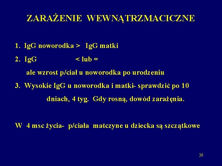 ZARAŻENIE WEWNĄTRZMACICZNE 1. Ig. G noworodka > Ig. G matki 2. Ig. G <