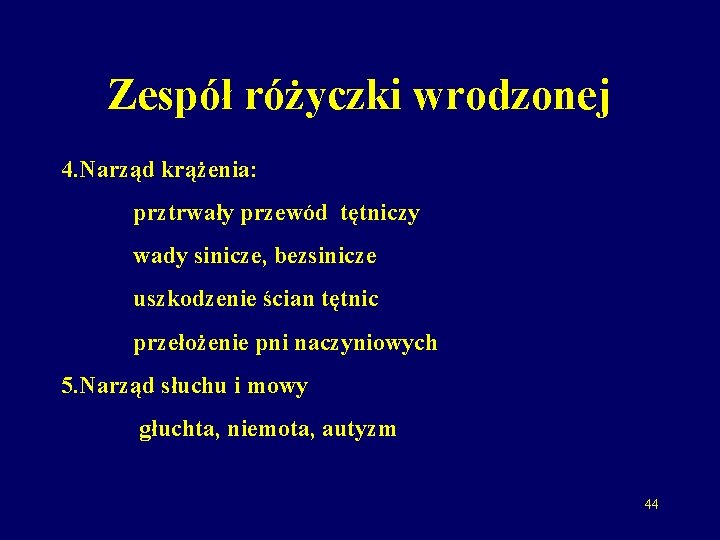 Zespół różyczki wrodzonej 4. Narząd krążenia: prztrwały przewód tętniczy wady sinicze, bezsinicze uszkodzenie ścian