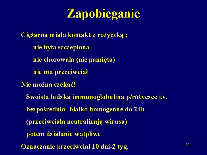 Zapobieganie Ciężarna miała kontakt z różyczką : nie była szczepiona nie chorowała (nie pamięta)