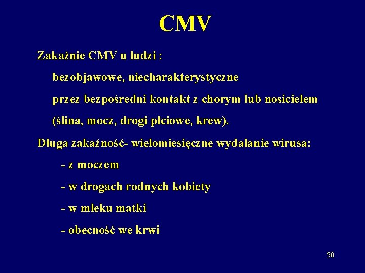 CMV Zakażnie CMV u ludzi : bezobjawowe, niecharakterystyczne przez bezpośredni kontakt z chorym lub