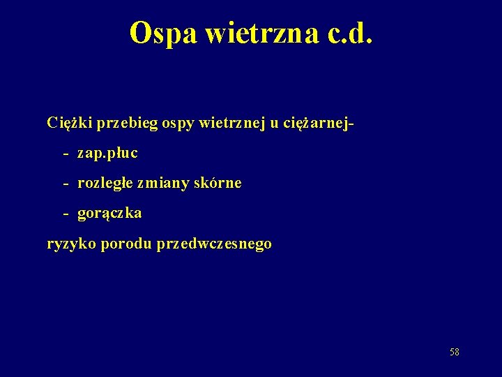 Ospa wietrzna c. d. Ciężki przebieg ospy wietrznej u ciężarnej- zap. płuc - rozległe