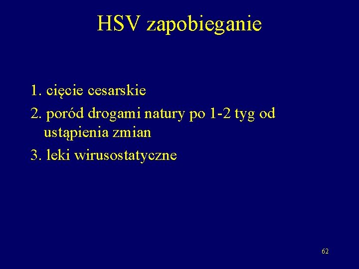HSV zapobieganie 1. cięcie cesarskie 2. poród drogami natury po 1 -2 tyg od