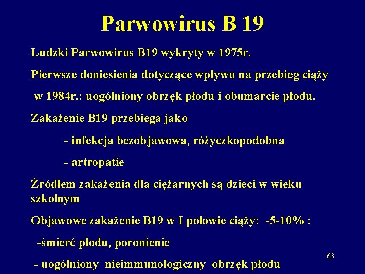 Parwowirus B 19 Ludzki Parwowirus B 19 wykryty w 1975 r. Pierwsze doniesienia dotyczące