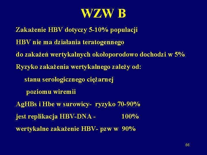 WZW B Zakażenie HBV dotyczy 5 -10% populacji HBV nie ma działania teratogennego do