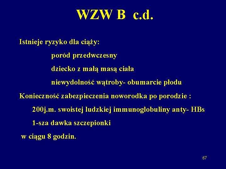 WZW B c. d. Istnieje ryzyko dla ciąży: poród przedwczesny dziecko z małą masą