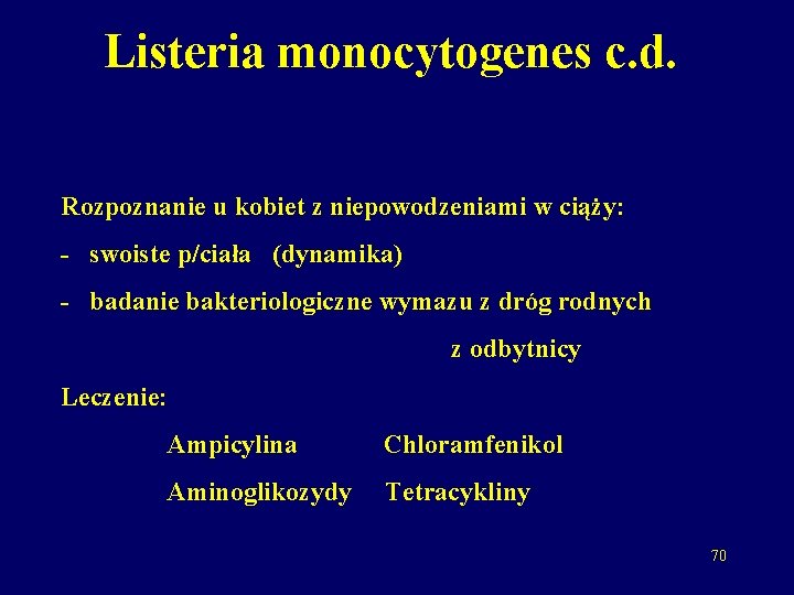 Listeria monocytogenes c. d. Rozpoznanie u kobiet z niepowodzeniami w ciąży: - swoiste p/ciała