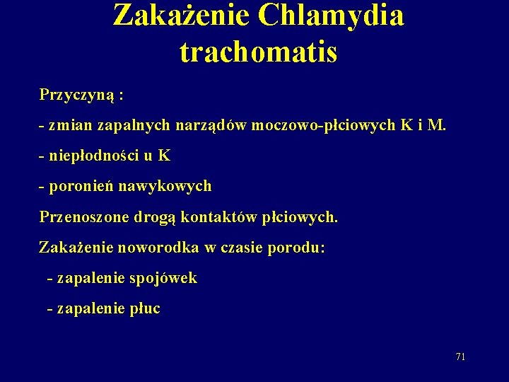 Zakażenie Chlamydia trachomatis Przyczyną : - zmian zapalnych narządów moczowo-płciowych K i M. -