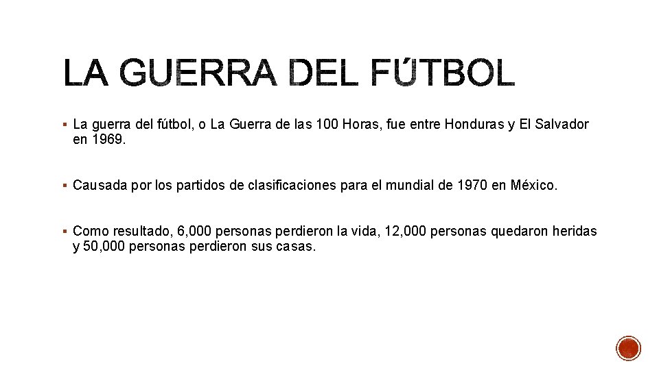 § La guerra del fútbol, o La Guerra de las 100 Horas, fue entre