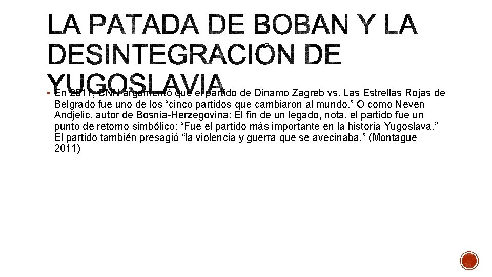 § En 2011, CNN argumentó que el partido de Dinamo Zagreb vs. Las Estrellas