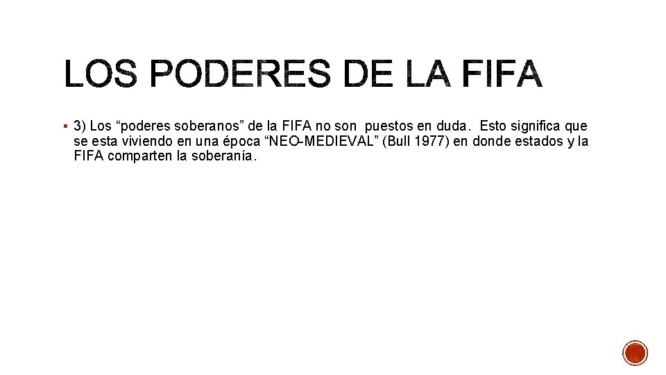 § 3) Los “poderes soberanos” de la FIFA no son puestos en duda. Esto