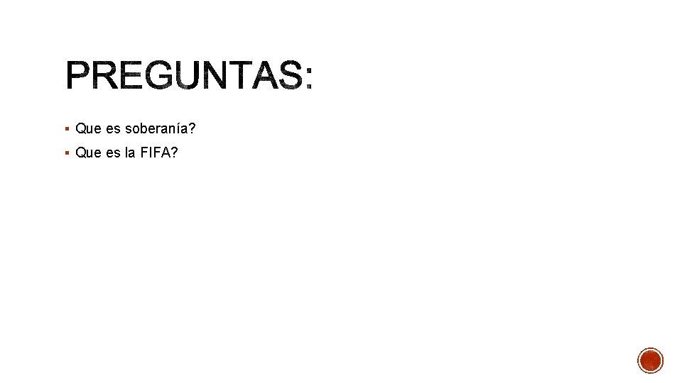 § Que es soberanía? § Que es la FIFA? 