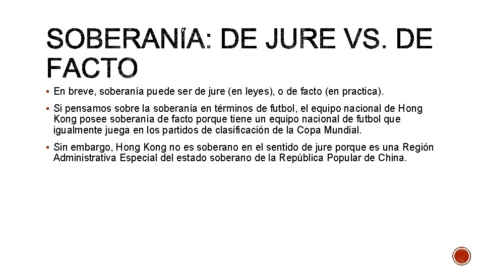 § En breve, soberanía puede ser de jure (en leyes), o de facto (en