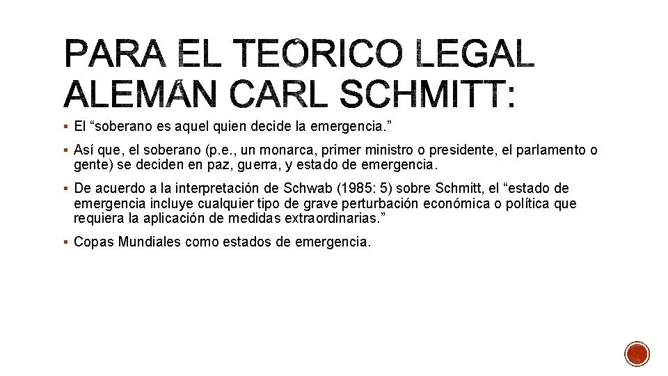 § El “soberano es aquel quien decide la emergencia. ” § Así que, el