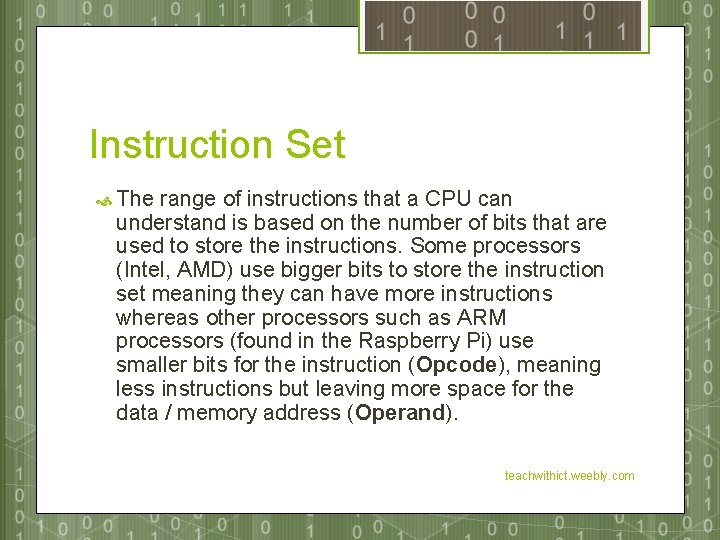 Instruction Set The range of instructions that a CPU can understand is based on