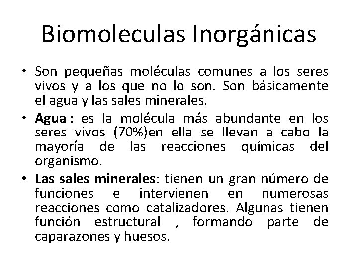 Biomoleculas Inorgánicas • Son pequeñas moléculas comunes a los seres vivos y a los