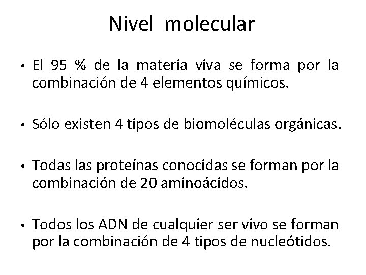 Nivel molecular • El 95 % de la materia viva se forma por la